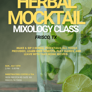 July 12th, Herbal Mocktail Workshop (Frisco)